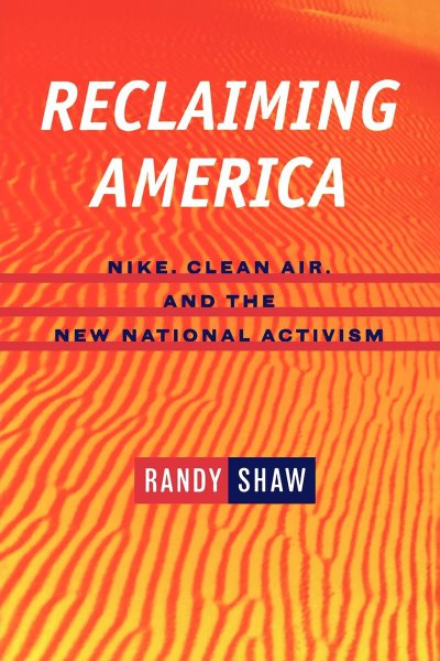 Reclaiming America: Nike, Clean Air, and the New National Activism cover