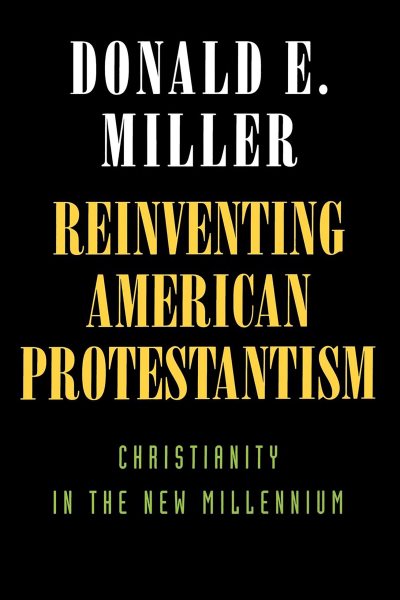 Reinventing American Protestantism: Christianity in the New Millennium cover