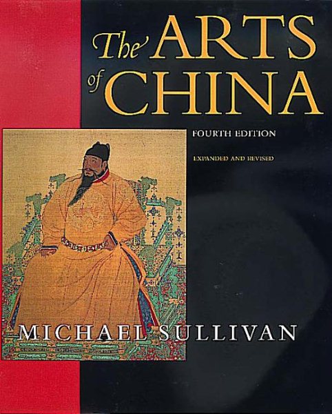 The Arts of China (An Ahmanson Murphy Fine Arts Book) cover