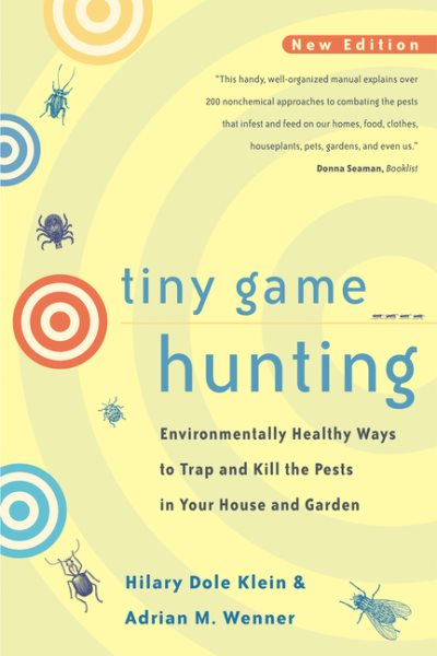 Tiny Game Hunting: Environmentally Healthy Ways to Trap and Kill the Pests in Your House and Garden New Edition cover