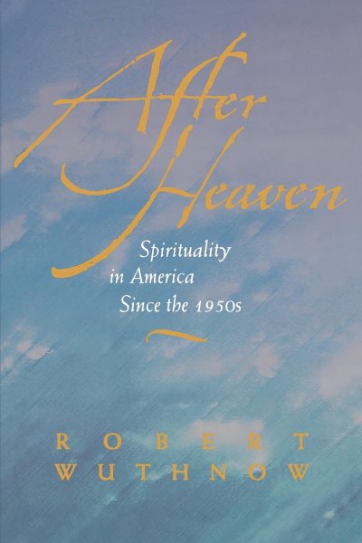 After Heaven: Spirituality in America Since the 1950s cover