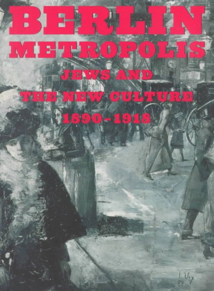 Berlin Metropolis: Jews and the New Culture, 1890-1918 cover