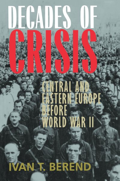 Decades of Crisis: Central and Eastern Europe before World War II cover