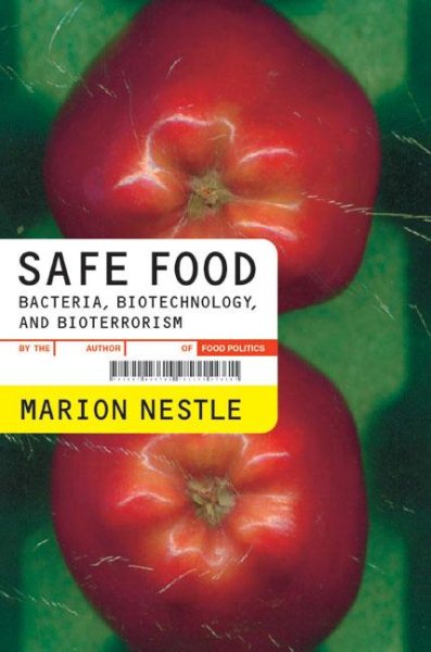 Safe Food: Bacteria, Biotechnology, and Bioterrorism (California Studies in Food and Culture) cover