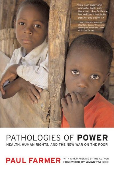 Pathologies of Power: Health, Human Rights, and the New War on the Poor (Volume 4) (California Series in Public Anthropology) cover