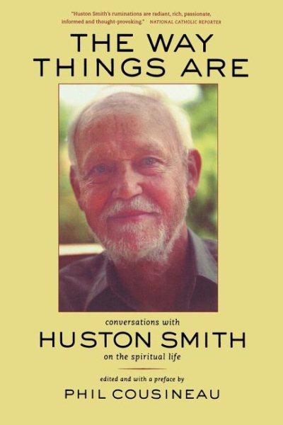 The Way Things Are: Conversations with Huston Smith on the Spiritual Life cover