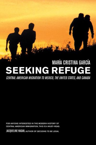 Seeking Refuge: Central American Migration to Mexico, the United States, and Canada cover