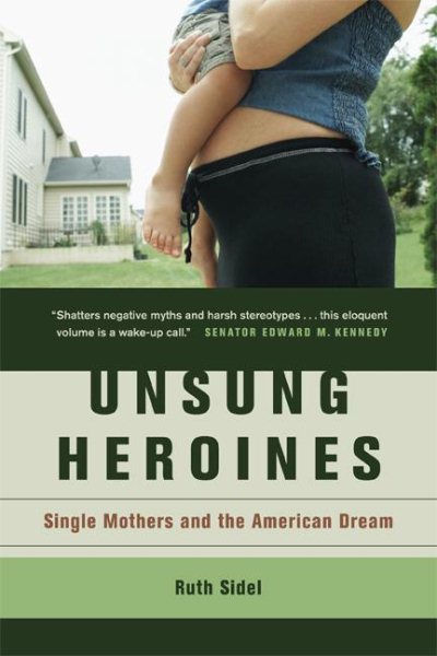 Unsung Heroines: Single Mothers and the American Dream cover