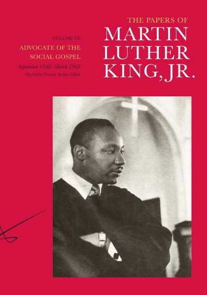 The Papers of Martin Luther King, Jr., Volume VI: Advocate of the Social Gospel, September 1948-March 1963 (Martin Luther King Papers) cover