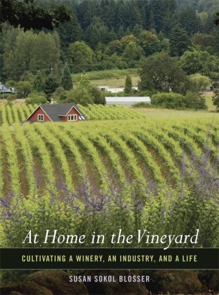 At Home in the Vineyard: Cultivating a Winery, an Industry, and a Life cover