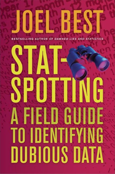 Stat-Spotting: A Field Guide to Identifying Dubious Data cover