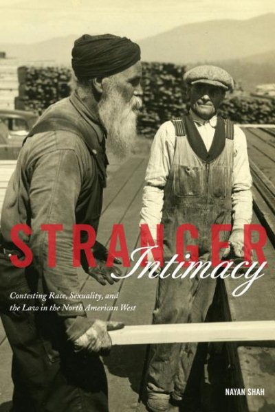 Stranger Intimacy: Contesting Race, Sexuality and the Law in the North American West (Volume 31) (American Crossroads) cover