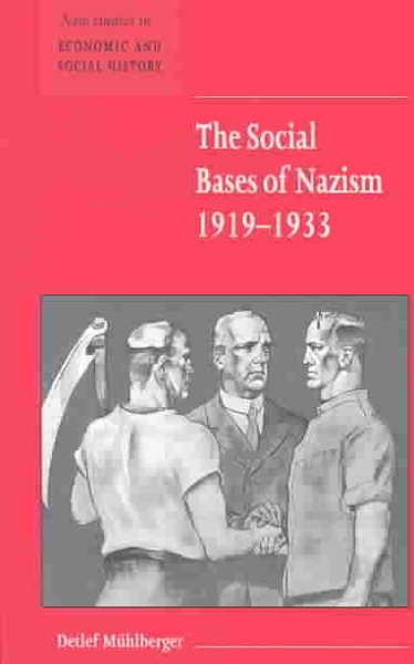 The Social Bases of Nazism, 1919–1933 (New Studies in Economic and Social History, Series Number 48) cover