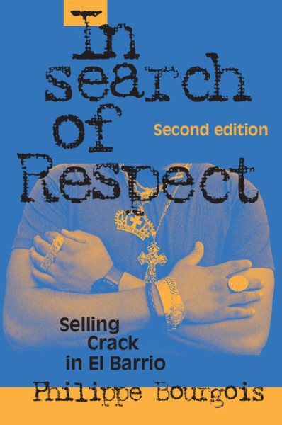 In Search of Respect: Selling Crack in El Barrio (Structural Analysis in the Social Sciences, Series Number 10) cover