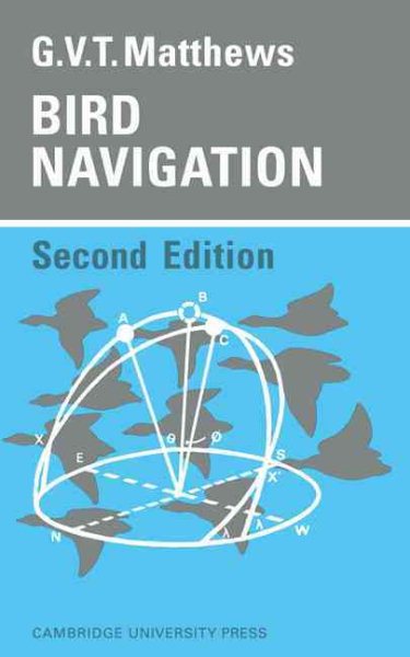 Bird Navigation (Cambridge Monographs in Experimental Biology)