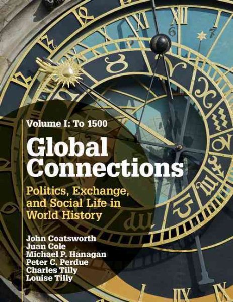 Global Connections: Volume 1, To 1500: Politics, Exchange, and Social Life in World History cover