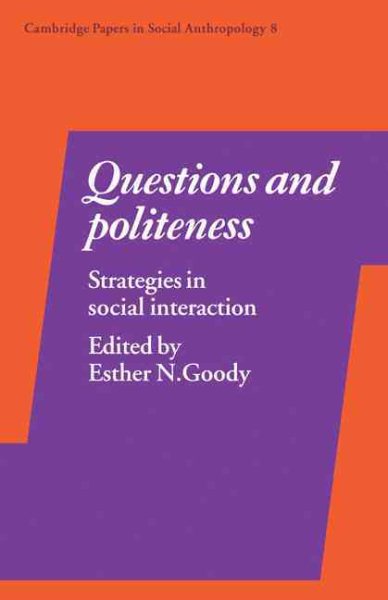 Questions and Politeness: Strategies in Social Interaction (Cambridge Papers in Social Anthropology 8) cover