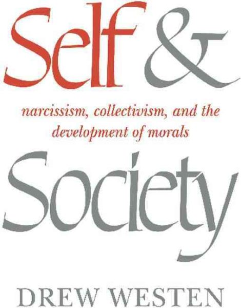 Self and Society: Narcissism, Collectivism, and the Development of Morals cover