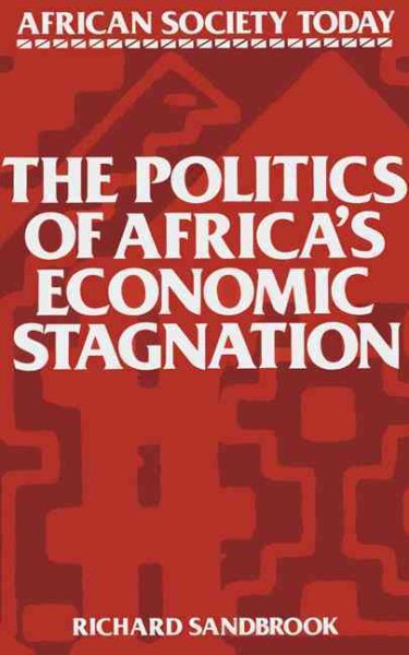 The Politics of Africa's Economic Stagnation (African Society Today) cover
