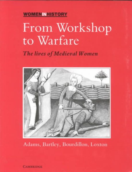 From Workshop to Warfare: The Lives of Medieval Women (Women in History) cover