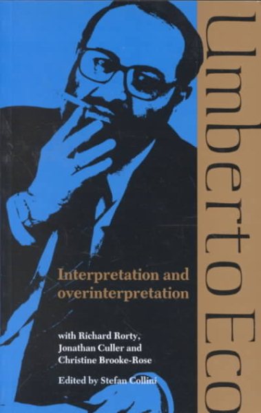 Interpretation and Overinterpretation (Tanner Lectures in Human Values)