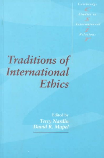 Traditions of International Ethics (Cambridge Studies in International Relations, Series Number 17)