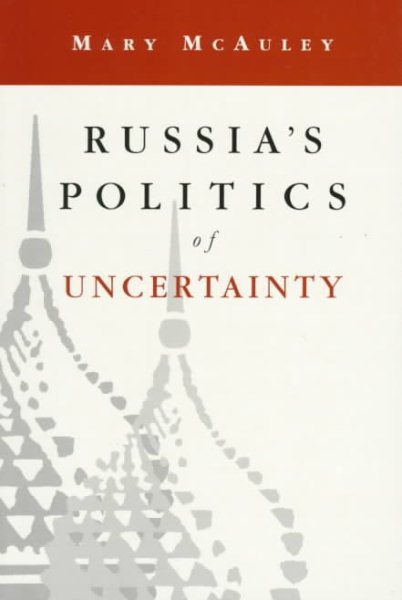 Russia's Politics of Uncertainty cover