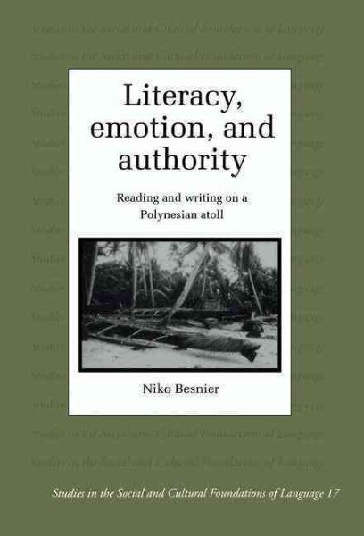 Literacy, Emotion and Authority: Reading and Writing on a Polynesian Atoll (Studies in the Social and Cultural Foundations of Language, Series Number 16) cover