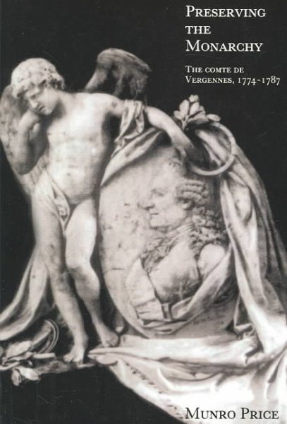 Preserving the Monarchy: The Comte de Vergennes 1774–1787 cover