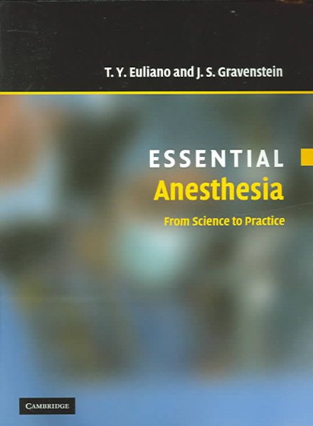 Essential Anesthesia: From Science to Practice (Essential Medical Texts for Students and Trainees) cover