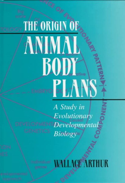 The Origin of Animal Body Plans: A Study in Evolutionary Developmental Biology cover