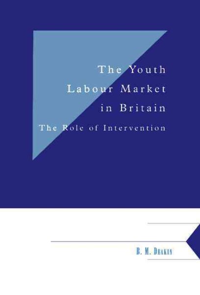 The Youth Labour Market in Britain: The Role of Intervention (Department of Applied Economics Occasional Papers, Series Number 62) cover