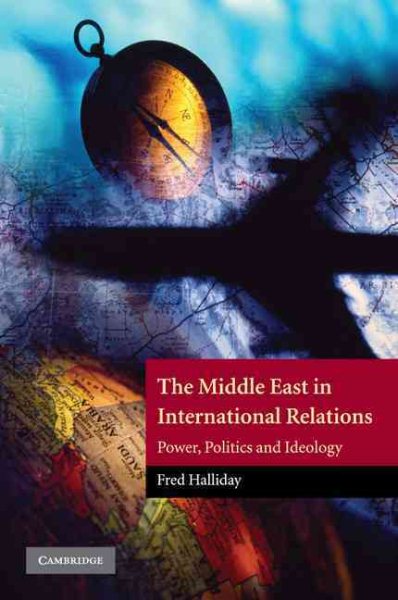 The Middle East in International Relations: Power, Politics and Ideology (The Contemporary Middle East) cover