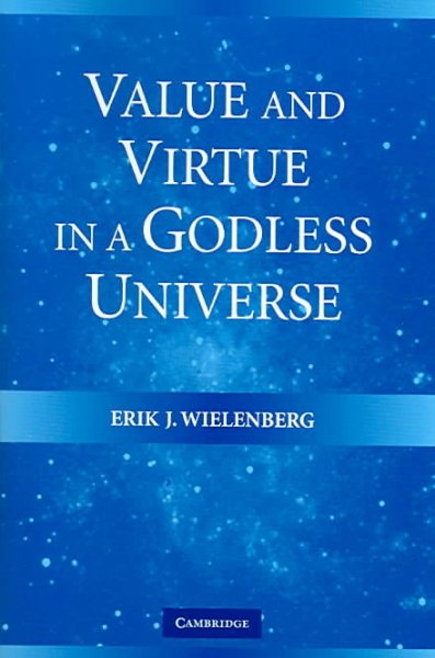 Value and Virtue in a Godless Universe cover