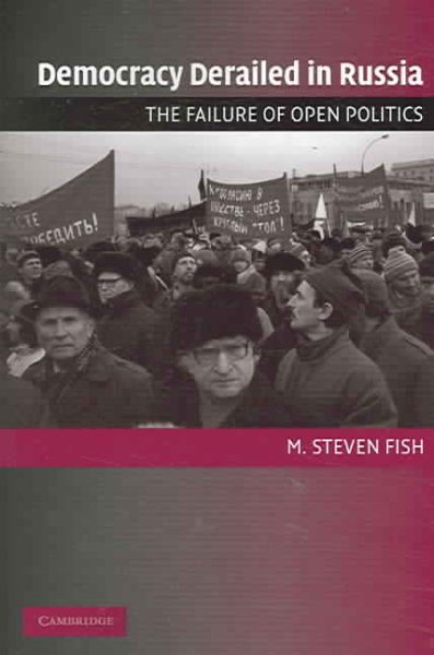 Democracy Derailed in Russia: The Failure of Open Politics (Cambridge Studies in Comparative Politics) cover