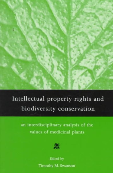 Intellectual Property Rights and Biodiversity Conservation: An Interdisciplinary Analysis of the Values of Medicinal Plants cover