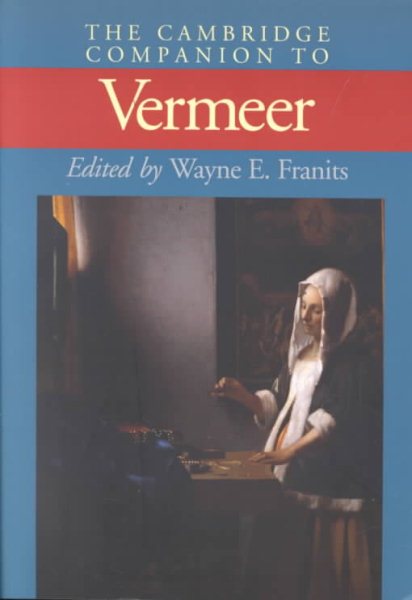 The Cambridge Companion to Vermeer (Cambridge Companions to the History of Art)