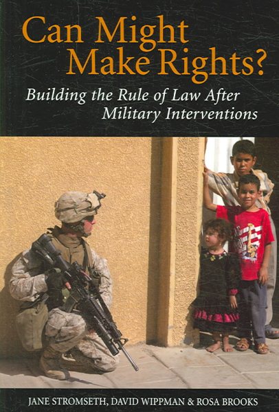 Can Might Make Rights?: Building The Rule Of Law After Military Interventions cover