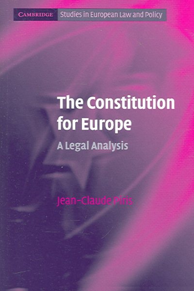 The Constitution for Europe: A Legal Analysis (Cambridge Studies in European Law and Policy)