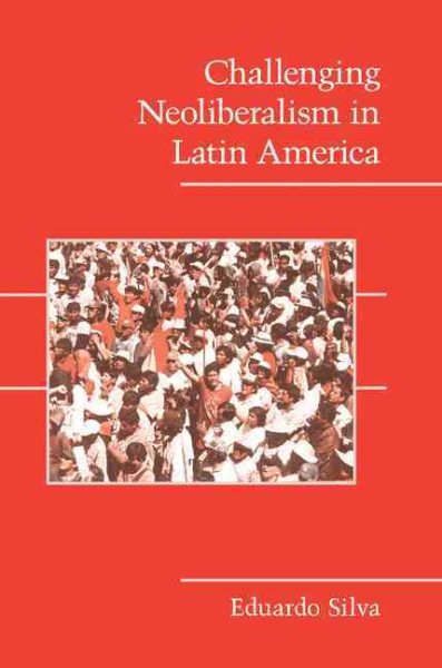 Challenging Neoliberalism in Latin America (Cambridge Studies in Contentious Politics) cover
