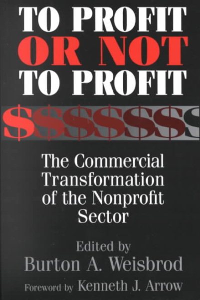 To Profit or Not to Profit: The Commercial Transformation of the Nonprofit Sector cover