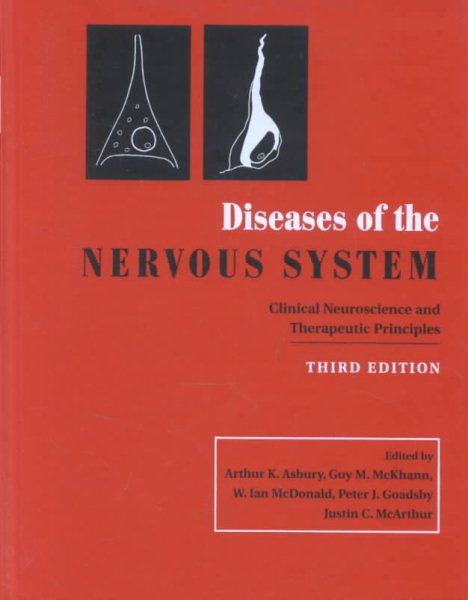 Diseases of the Nervous System: Clinical Neuroscience and Therapeutic Principles (DISEASES OF THE NERVOUS SYSTEM (ASBURY))