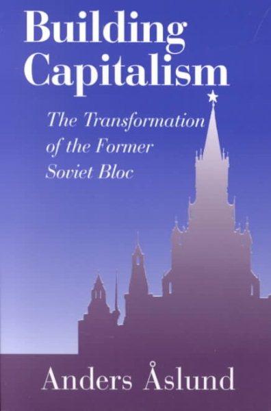 Building Capitalism: The Transformation of the Former Soviet Bloc cover