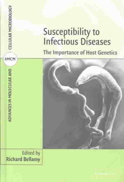 Susceptibility to Infectious Diseases: The Importance of Host Genetics (Advances in Molecular and Cellular Microbiology, Series Number 4) cover