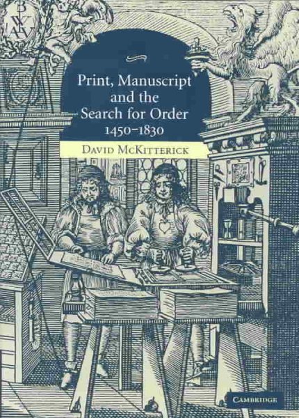 Print, Manuscript and the Search for Order, 1450–1830 cover
