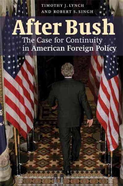 After Bush: The Case for Continuity in American Foreign Policy cover