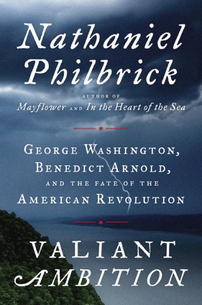 Valiant Ambition: George Washington, Benedict Arnold, and the Fate of the American Revolution (The American Revolution Series) cover