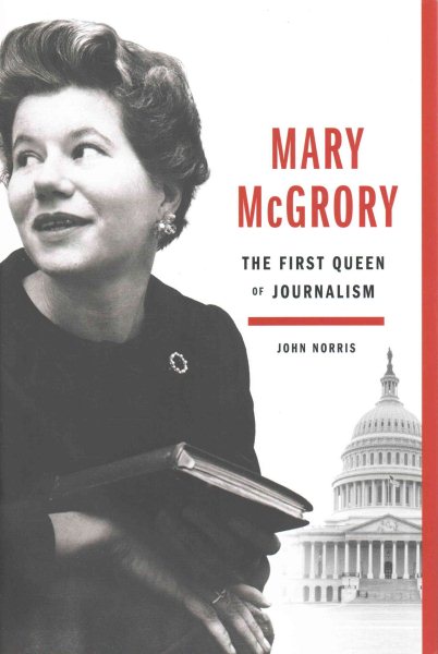 Mary McGrory: The First Queen of Journalism cover