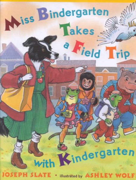 Miss Bindergarten Takes a Field Trip with Kindergarten (Miss Bindergarten Books)