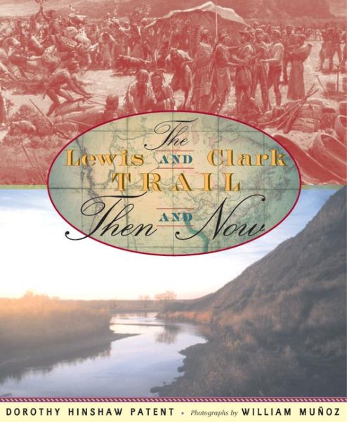 Lewis and Clark Trail, The: Then and Now (Lewis & Clark Expedition)